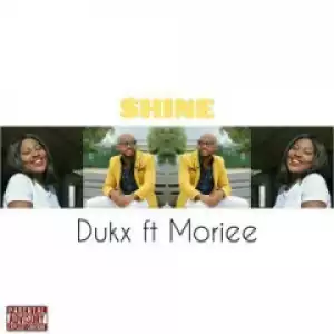 Dukx - Shine Ft. Moriee